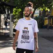 Why You Have to Be Mad T-Shirt – Custom Gaming Tee | Premium Supima Cotton T-Shirt – Ultra-Soft, Durable & Customizable