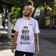 Why You Have to Be Mad T-Shirt – Custom Gaming Tee | Premium Supima Cotton T-Shirt – Ultra-Soft, Durable & Customizable