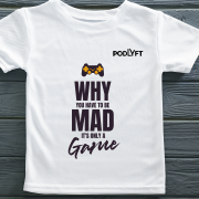 Why You Have to Be Mad T-Shirt – Custom Gaming Tee | Premium Supima Cotton T-Shirt – Ultra-Soft, Durable & Customizable