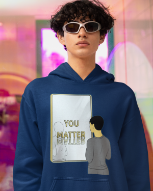 You Matter Hoodie for men – Show Your Self-Worth | PodLyft