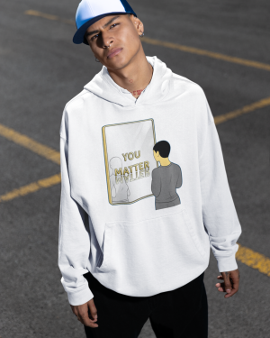 You Matter Hoodie for men – Show Your Self-Worth | PodLyft